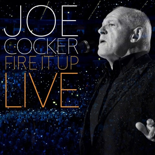 Joe Cocker - 2013 Fire It Up Live